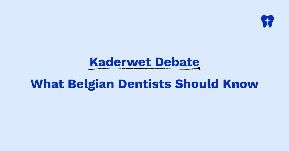 Kaderwet Debate: What Belgian Dentists Should Know
